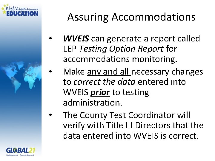 Assuring Accommodations • • • WVEIS can generate a report called LEP Testing Option