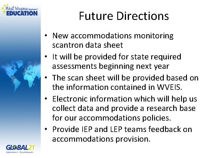 Future Directions • New accommodations monitoring scantron data sheet • It will be provided