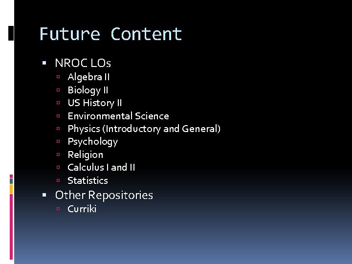 Future Content NROC LOs Algebra II Biology II US History II Environmental Science Physics