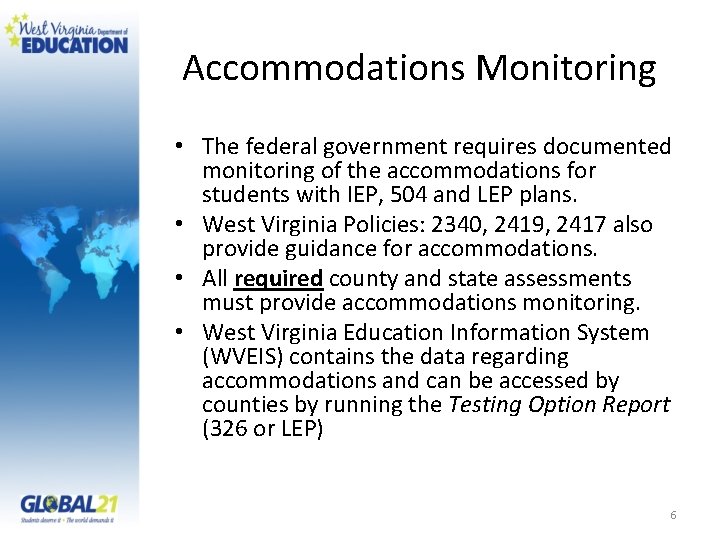 Accommodations Monitoring • The federal government requires documented monitoring of the accommodations for students