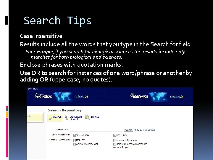Search Tips Case insensitive Results include all the words that you type in the
