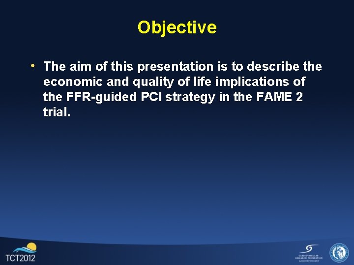 Objective • The aim of this presentation is to describe the economic and quality