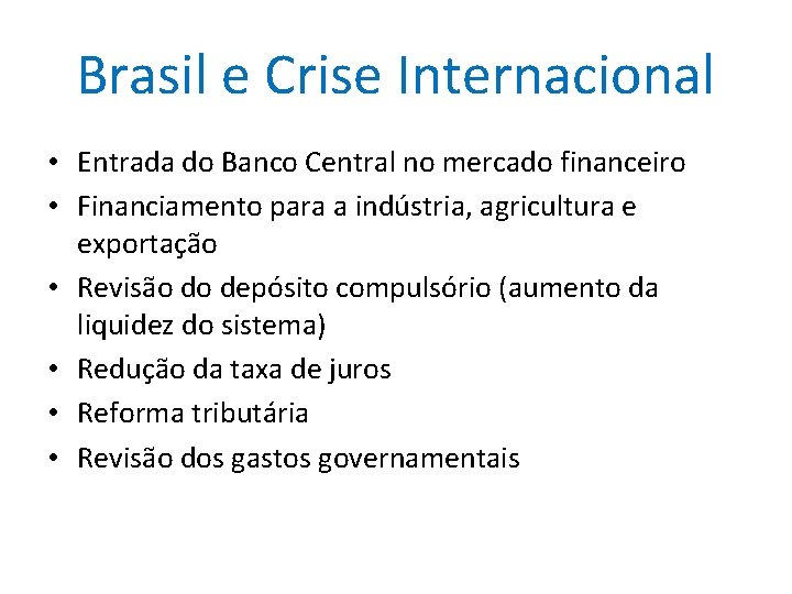 Brasil e Crise Internacional • Entrada do Banco Central no mercado financeiro • Financiamento