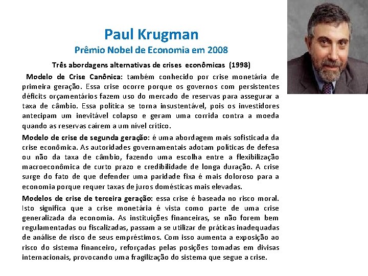 Paul Krugman Prêmio Nobel de Economia em 2008 Três abordagens alternativas de crises econômicas