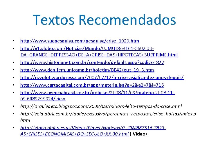 Textos Recomendados • • • http: //www. suapesquisa. com/pesquisa/crise_1929. htm http: //g 1. globo.