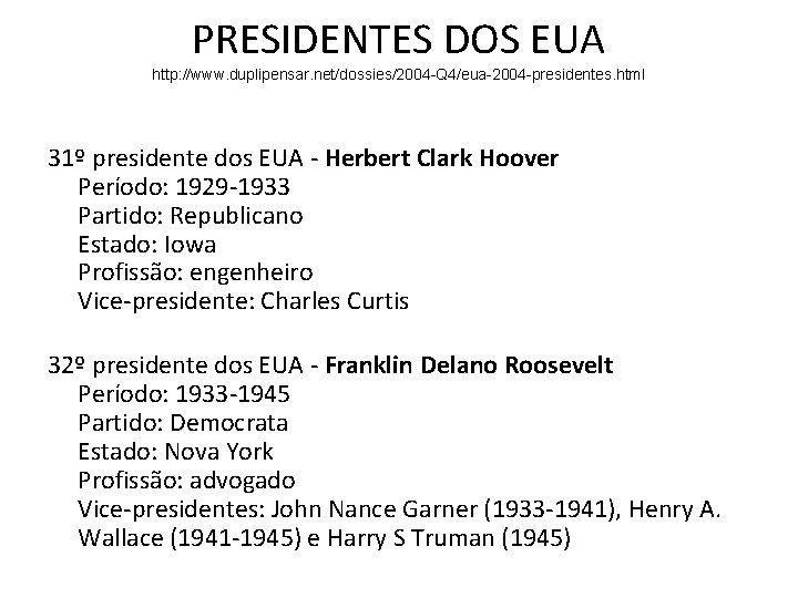 PRESIDENTES DOS EUA http: //www. duplipensar. net/dossies/2004 -Q 4/eua-2004 -presidentes. html 31º presidente dos