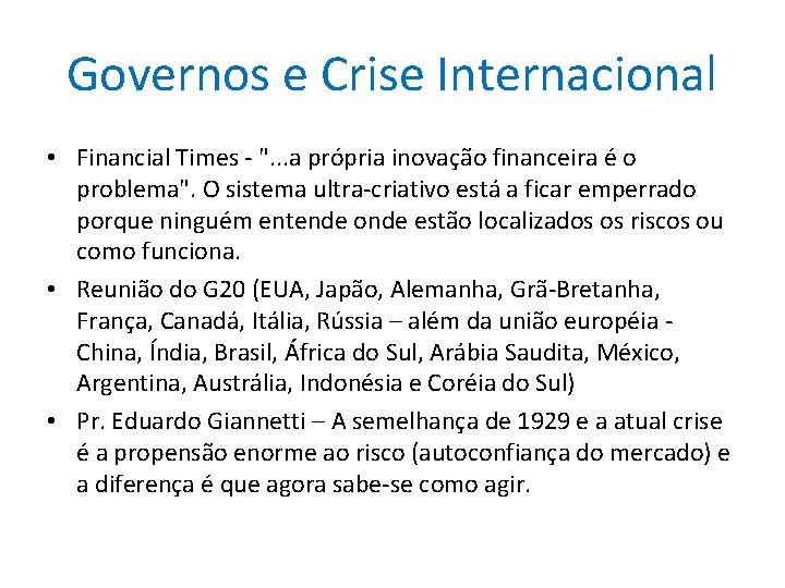 Governos e Crise Internacional • Financial Times - ". . . a própria inovação