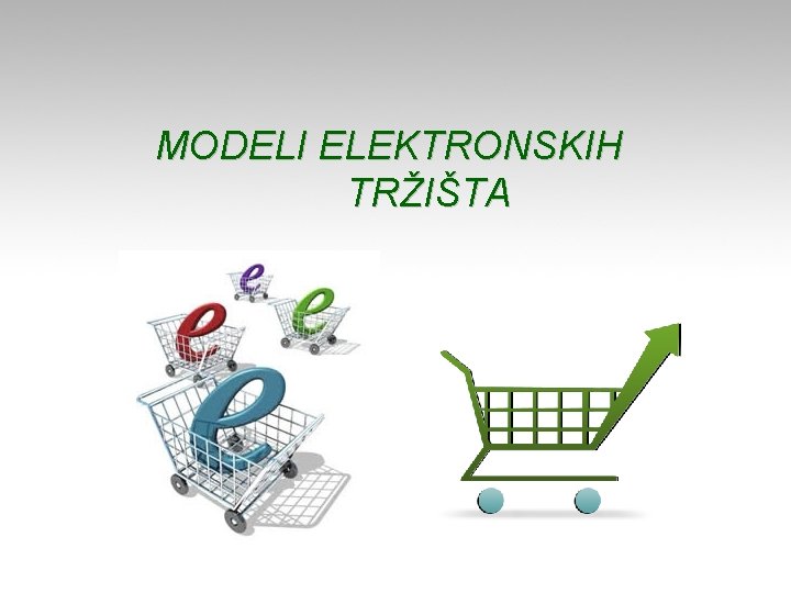 MODELI ELEKTRONSKIH TRŽIŠTA 