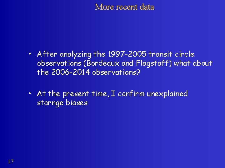 More recent data • After analyzing the 1997 -2005 transit circle observations (Bordeaux and