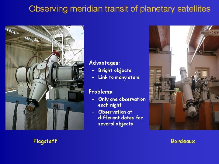 Observing meridian transit of planetary satellites Flagstaff • Advantages: • Problems: – Bright objects