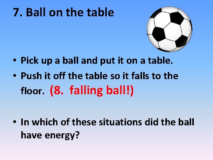 7. Ball on the table • Pick up a ball and put it on 7. Ball on the table • Pick up a ball and put it on