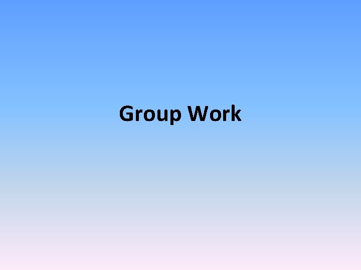 Group Work Group Work