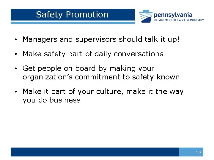 Safety Promotion • Managers and supervisors should talk it up! • Make safety part