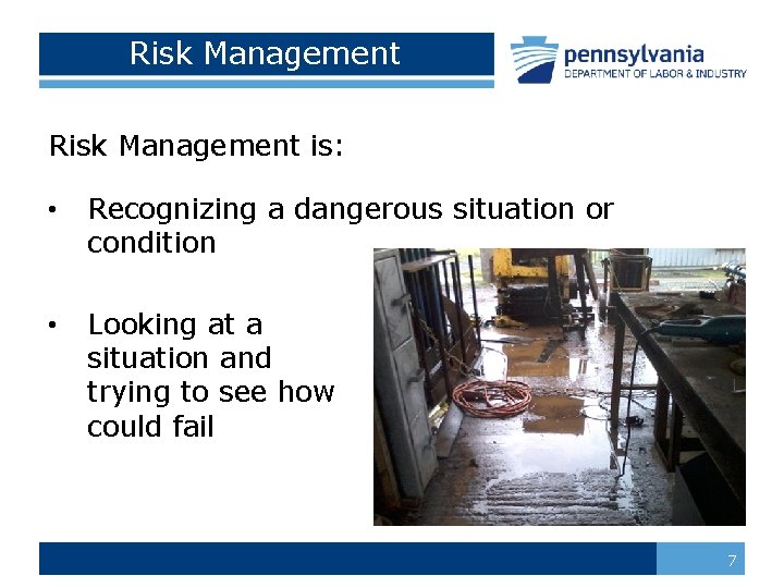 Risk Management is: • Recognizing a dangerous situation or condition • Looking at a