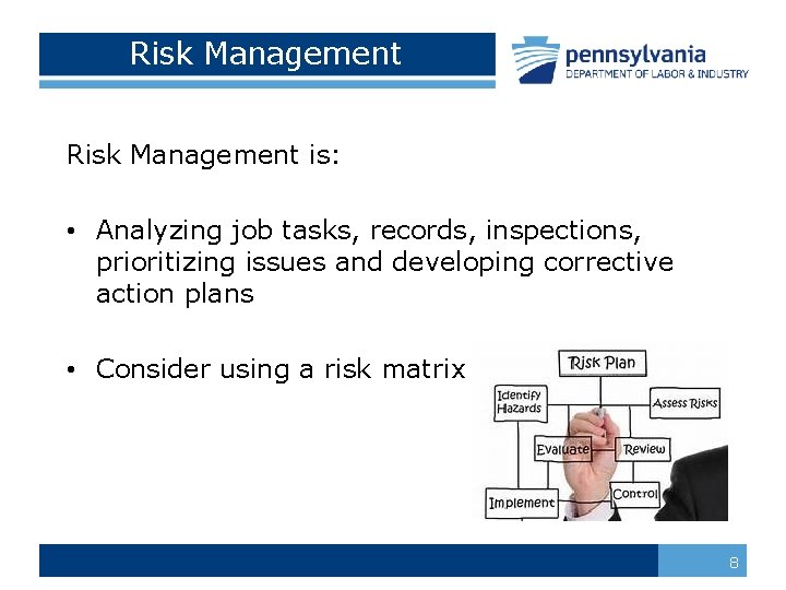 Risk Management is: • Analyzing job tasks, records, inspections, prioritizing issues and developing corrective