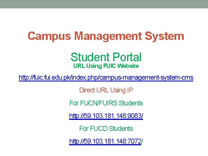 Campus Management System Student Portal URL Using FUIC Website http: //fuic. fui. edu. pk/index.