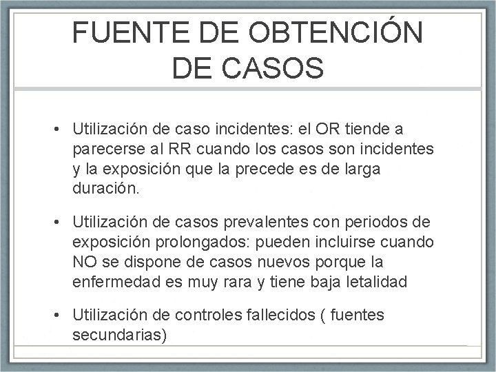 FUENTE DE OBTENCIÓN DE CASOS • Utilización de caso incidentes: el OR tiende a