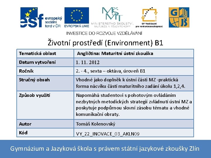 Životní prostředí (Environment) B 1 Tematická oblast Angličtina: Maturitní ústní zkouška Datum vytvoření 1.