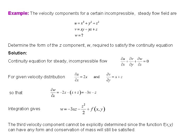 Example: The velocity components for a certain incompressible, steady flow field are Determine the