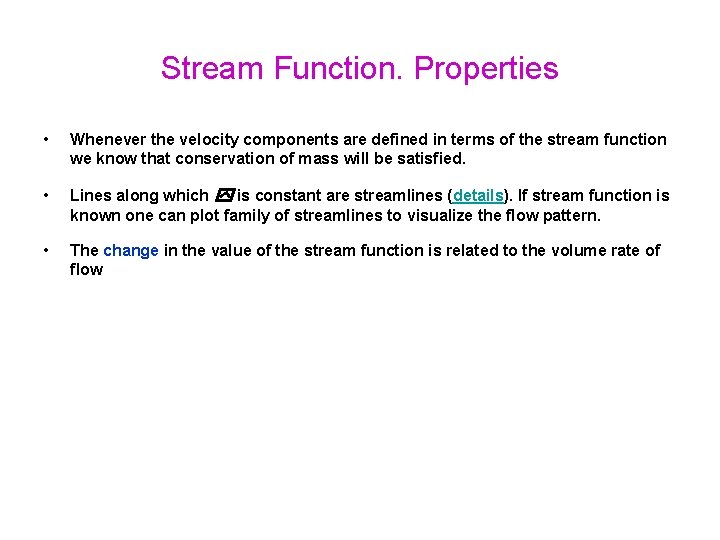 Stream Function. Properties • Whenever the velocity components are defined in terms of the