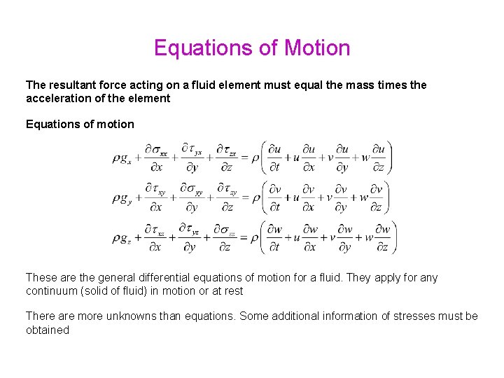 Equations of Motion The resultant force acting on a fluid element must equal the