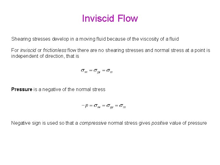 Inviscid Flow Shearing stresses develop in a moving fluid because of the viscosity of