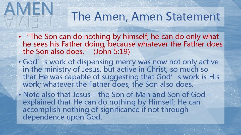AMEN The Amen, Amen Statement NEMA • “The Son can do nothing by himself;