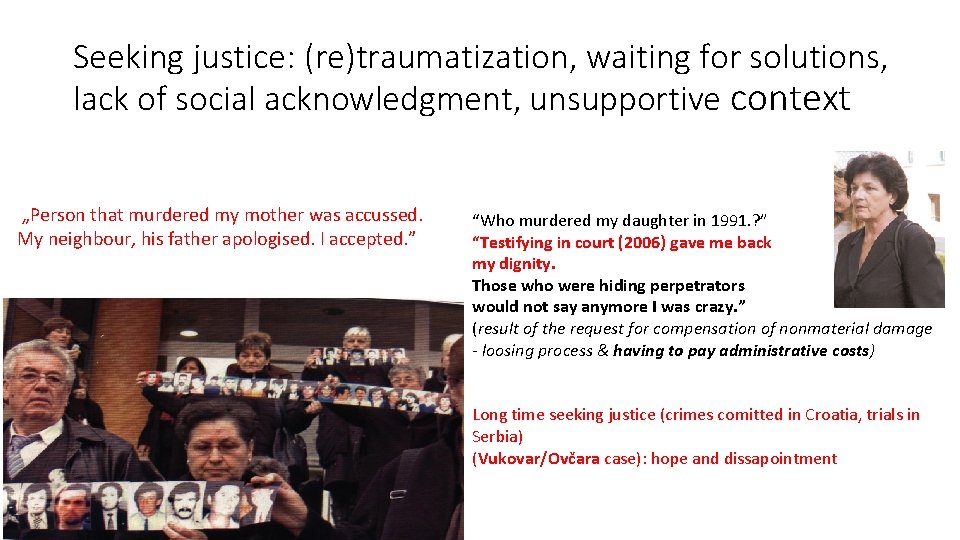 Seeking justice: (re)traumatization, waiting for solutions, lack of social acknowledgment, unsupportive context „Person that