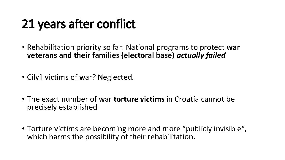 21 years after conflict • Rehabilitation priority so far: National programs to protect war