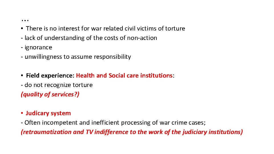 … • There is no interest for war related civil victims of torture -