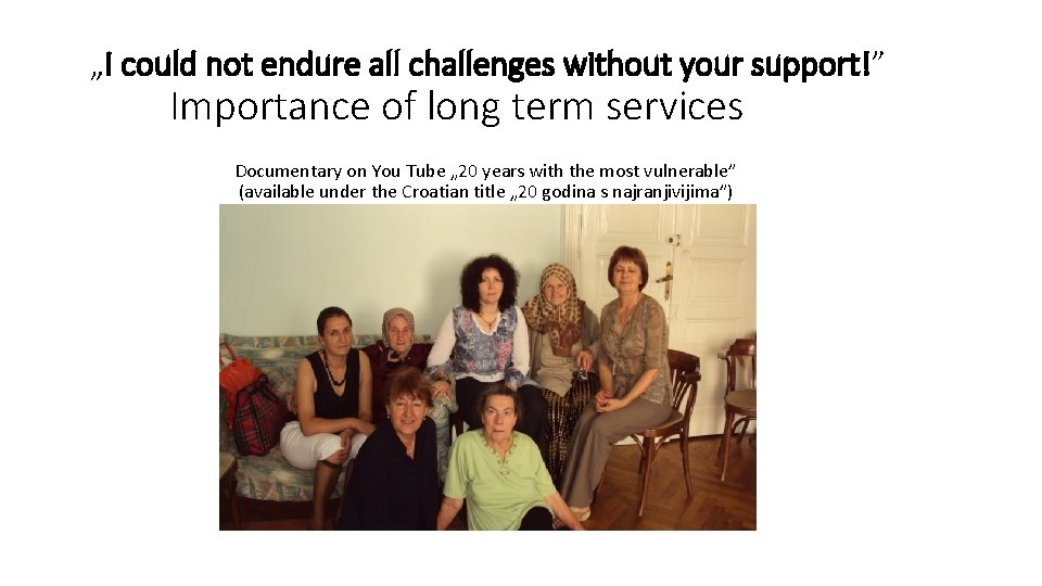 „I could not endure all challenges without your support!” Importance of long term services