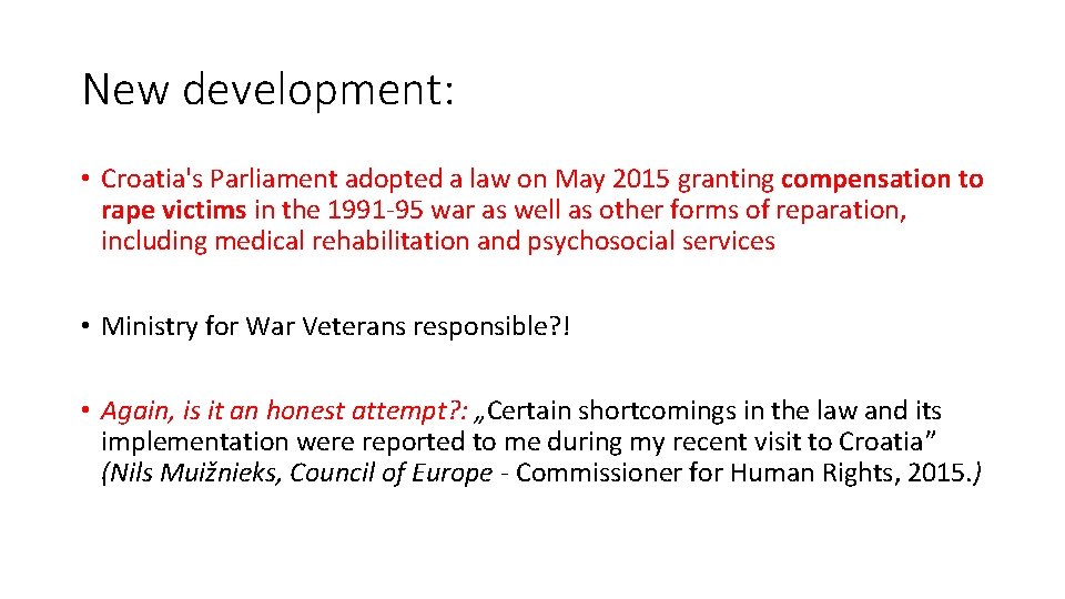 New development: • Croatia's Parliament adopted a law on May 2015 granting compensation to