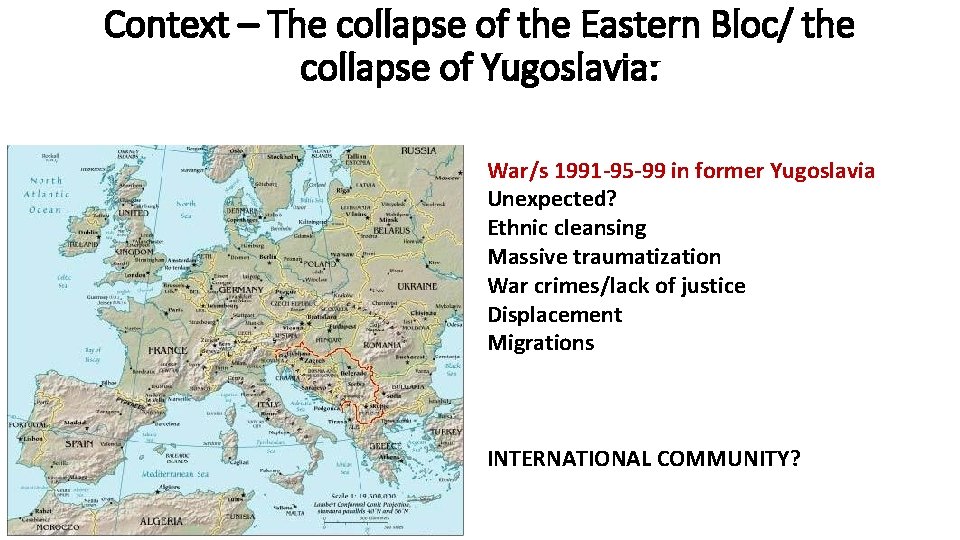 Context – The collapse of the Eastern Bloc/ the collapse of Yugoslavia: War/s 1991