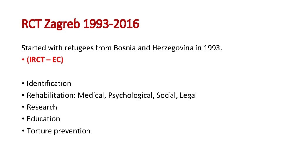RCT Zagreb 1993 -2016 Started with refugees from Bosnia and Herzegovina in 1993. •
