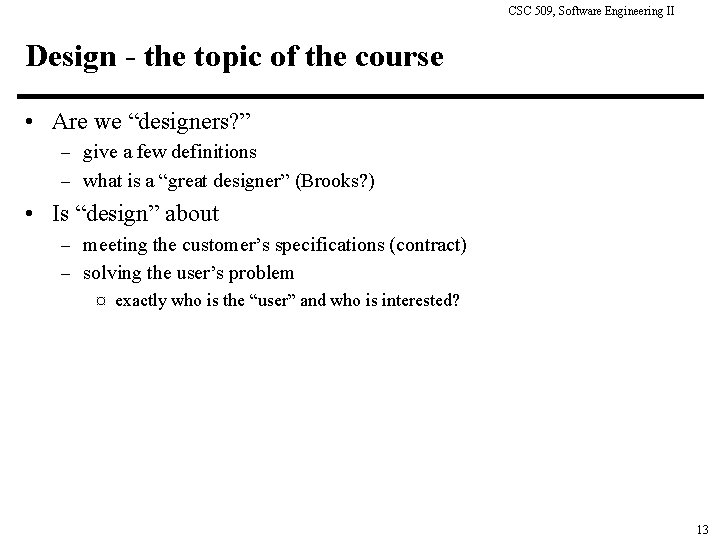 CSC 509, Software Engineering II Design - the topic of the course • Are