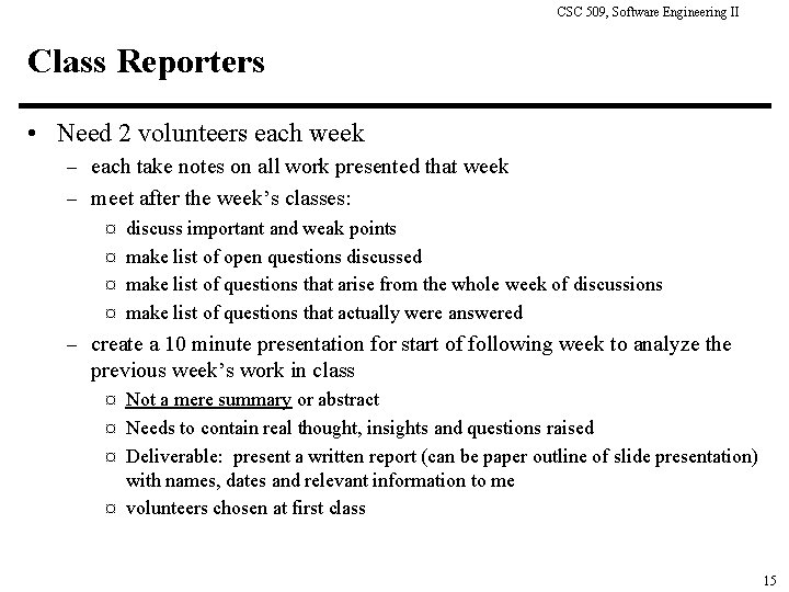 CSC 509, Software Engineering II Class Reporters • Need 2 volunteers each week –