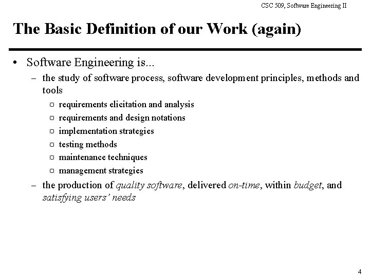 CSC 509, Software Engineering II The Basic Definition of our Work (again) • Software