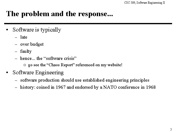 CSC 509, Software Engineering II The problem and the response. . . • Software