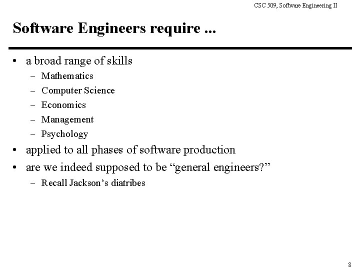 CSC 509, Software Engineering II Software Engineers require. . . • a broad range