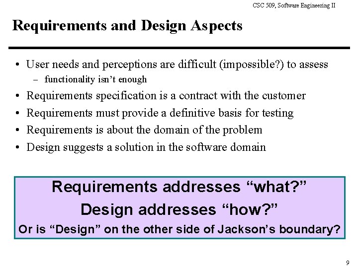 CSC 509, Software Engineering II Requirements and Design Aspects • User needs and perceptions