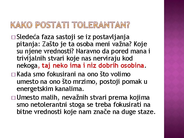 � Sledeća faza sastoji se iz postavljanja pitanja: Zašto je ta osoba meni važna?