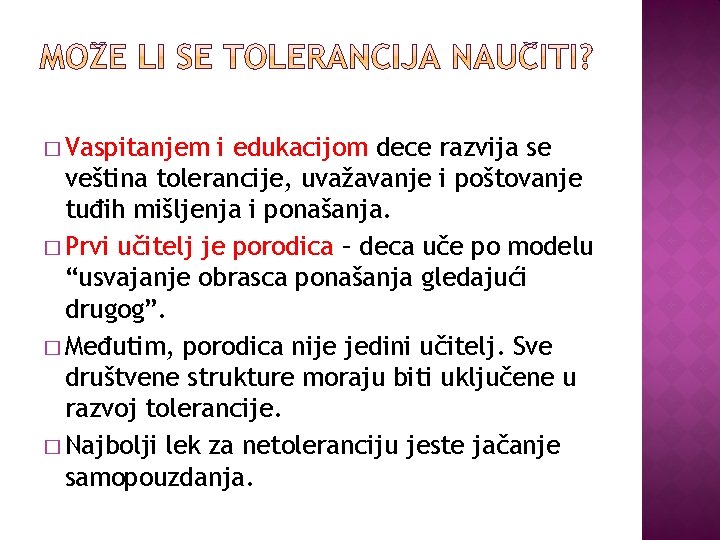 � Vaspitanjem i edukacijom dece razvija se veština tolerancije, uvažavanje i poštovanje tuđih mišljenja