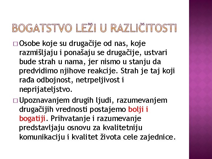 � Osobe koje su drugačije od nas, koje razmišljaju i ponašaju se drugačije, ustvari