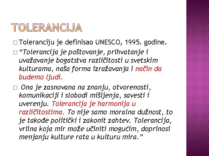 � Toleranciju je definisao UNESCO, 1995. godine. � “Tolerancija je poštovanje, prihvatanje i uvažavanje