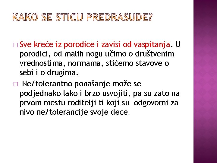 � Sve kreće iz porodice i zavisi od vaspitanja. U porodici, od malih nogu