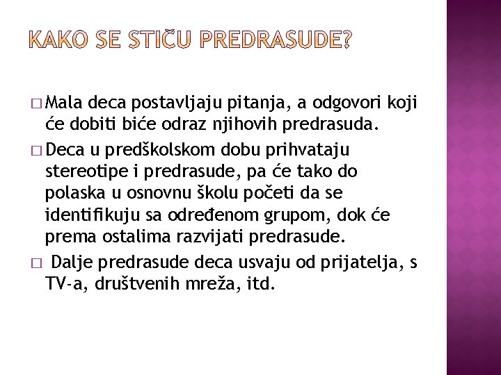 � Mala deca postavljaju pitanja, a odgovori koji će dobiti biće odraz njihovih predrasuda.