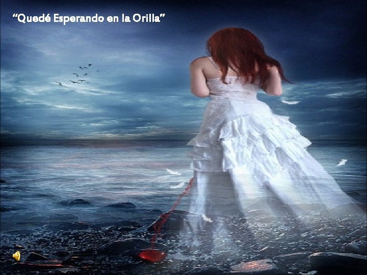 “Quedé Esperando en la Orilla” 