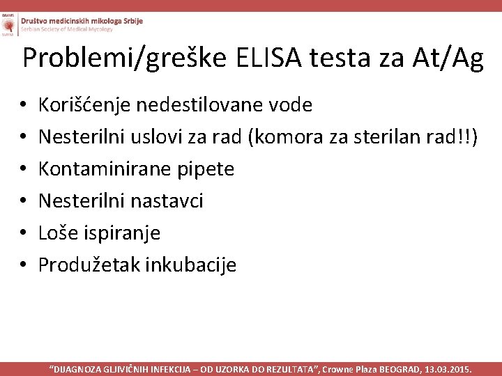 Problemi/greške ELISA testa za At/Ag • • • Korišćenje nedestilovane vode Nesterilni uslovi za