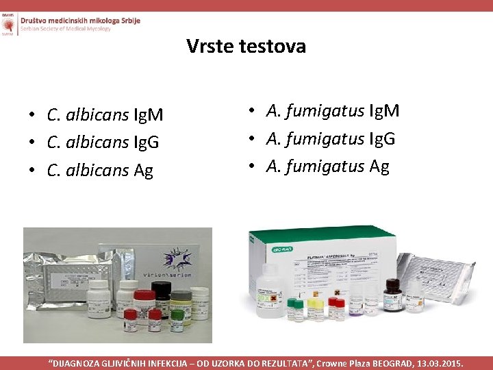 Vrste testova • C. albicans Ig. M • C. albicans Ig. G • C.