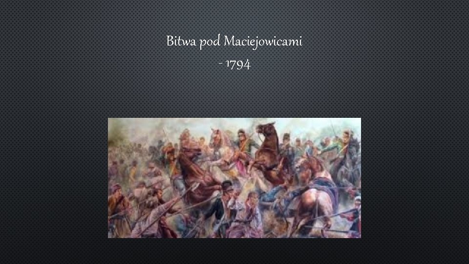 Bitwa pod Maciejowicami - 1794 